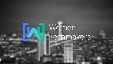 Women Techmakers Eskişehir etkinliği başlıyor!