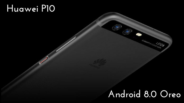 Huawei P10 ve P10 Plus için Android Oreo müjdesi