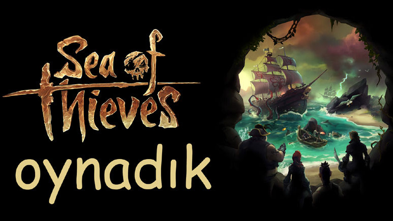 Sea of Thieves'in Final Beta sürümünü oynadık