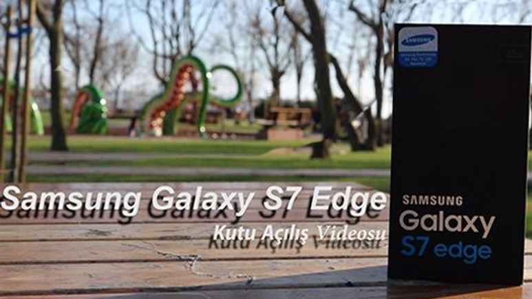 Samsung Galaxy S7 Edge Kutu Açılış Videosu