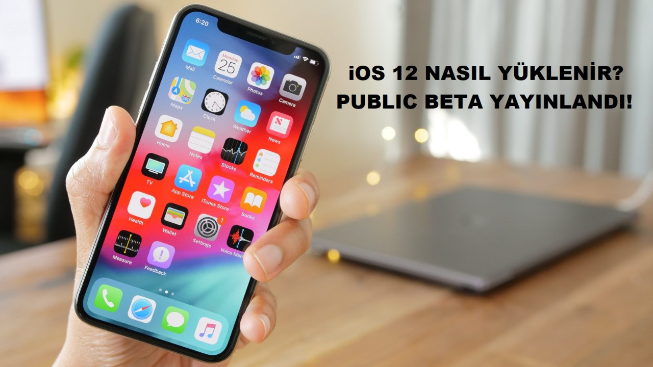 iOS 12 Public Beta çıktı! Nasıl yüklenir?