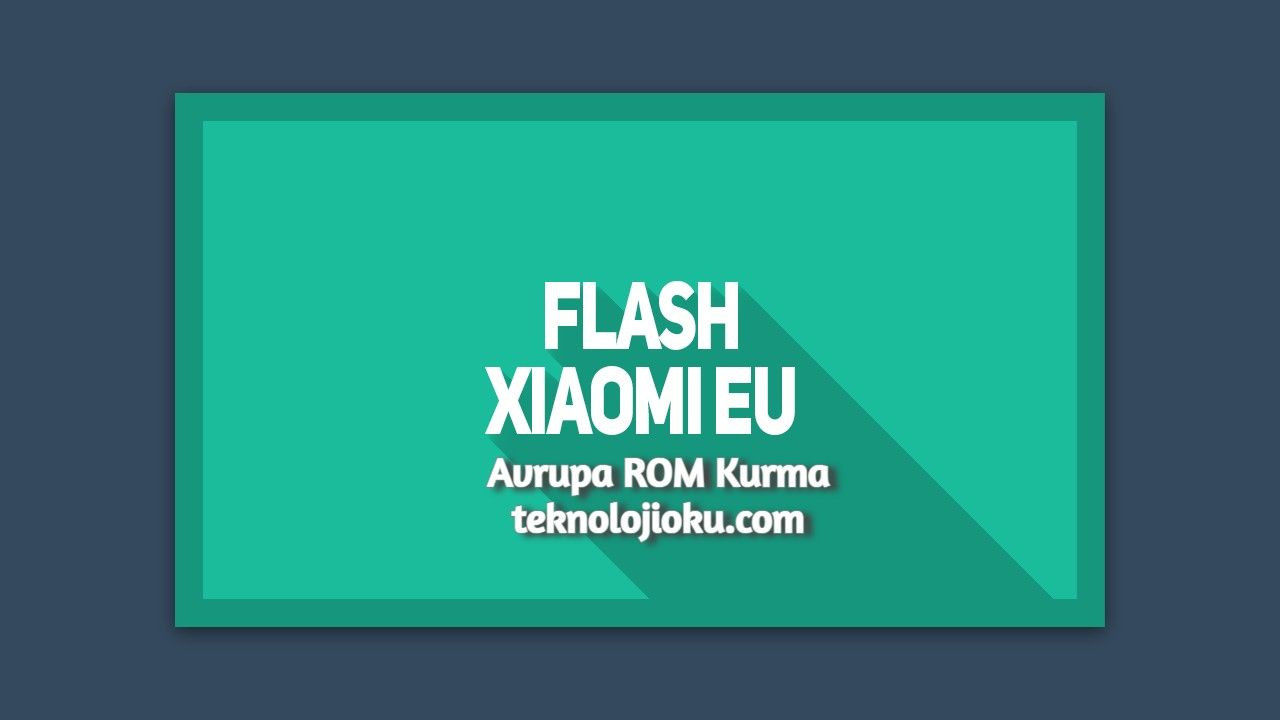 Xiaomi cihazlarına Avrupa ROM (Xiaomi.eu) nasıl indirilip kurulacağını anlatıyoruz! - Page 1